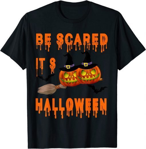 Official Be scared it’s Halloween Funny hallooween costume T-Shirt