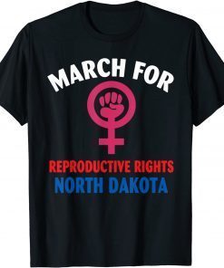 2021 MARCH FOR REPRODUCTIVE RIGHTS NORTH DAKOTA Unisex T-Shirt