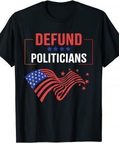 T-Shirt Defund Politicians Men Women Libertarian