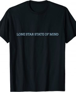 Classic Lone Star State of Mind T-Shirt T-Shirt