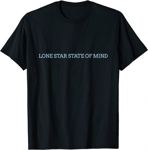 Classic Lone Star State of Mind T-Shirt T-Shirt