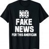 NO FAKE NEWS FOR THIS AMERICAN PATRIOT T-Shirt