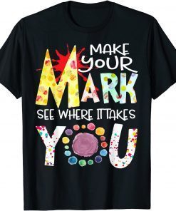The Dot Day 2021 Make Your Mark See Where It Takes You Dot T-Shirt