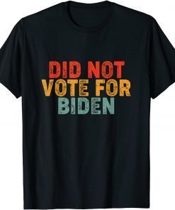 2021 Anti Biden I Did Not Vote For Biden ,Impeach Biden Gift T-Shirt