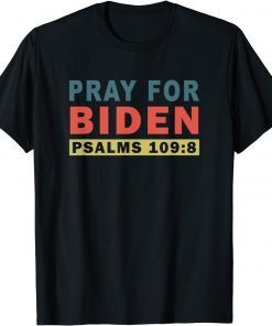 T-Shirt Pray For Biden Psalms 109:8 Official