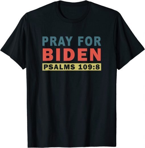 T-Shirt Pray For Biden Psalms 109:8 Official