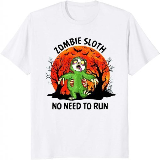 Zombie Sloth No Need to Run Halooween Gift T-Shirt