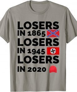 Losers in 1865 Losers in 1945 Losers in 2020 losers in 1865 Unisex Tee Shirt