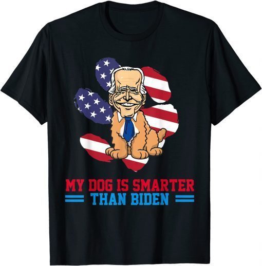 T-Shirt My Dog Is Smarter Than Biden
