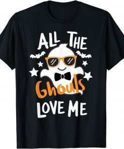 Funny All The Ghouls Love Me Funny Halloween T-Shirt