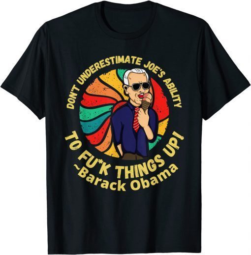 Don't underestimate Joe's ability to things up Biden Obama T-Shirt