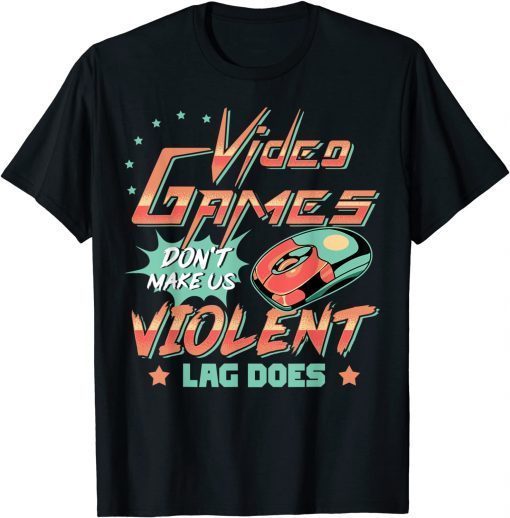 T-Shirt Video Games Don't Make Us Violent LAG DOES Game On