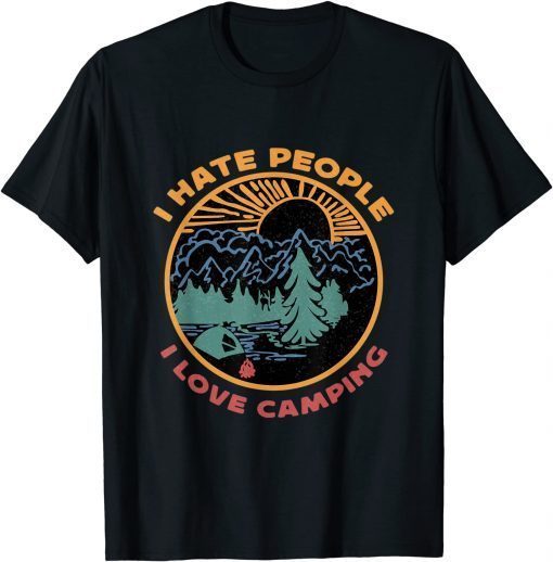 I Hate People I Love Camping Funny T-Shirt