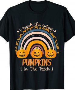 Official Rainbow I Teach The Cutest Pumpkins In The Patch Fall Season T-Shirt