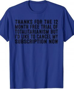 Official Thank You For The 12 Moth Free Totalitarianism But I'd Like T-Shirt