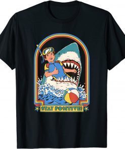 Stay Positive Shark Attack Vintage Retro Comedy Funny T-Shirt