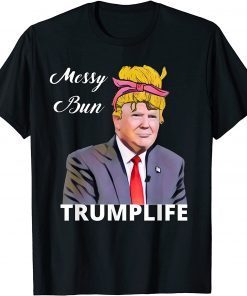 Messy Bun Trump Hair Decal Funny Donald Trump Hair Piece Gift Tee Shirt