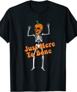Just Here To Bone Skeleton TShirt