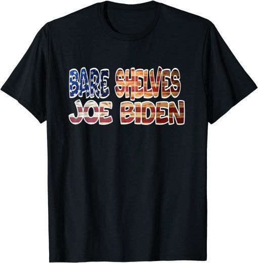 Funny Bare Shelves Biden Funny Meme Anti Biden Tee Shirts