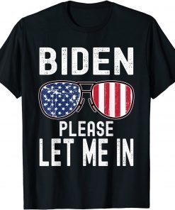 Biden Please Let Me In Sunglasses American US Flag T-Shirt