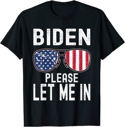 Biden Please Let Me In Sunglasses American US Flag T-Shirt