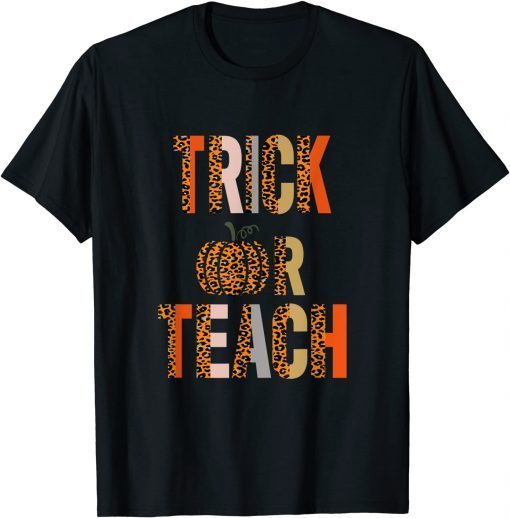Trick Or Teach Halloween School Classroom Fall Autumn T-Shirt