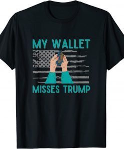 My Wallet Misses Trump, A Trump Better Economy T-Shirt