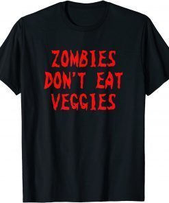 Classic Zombies Don't Eat Veggies Funny Zombie Costume Halloween T-Shirt