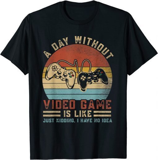 Vintage A Day Without Video Games Funny Gaming Video Gamer T-Shirt