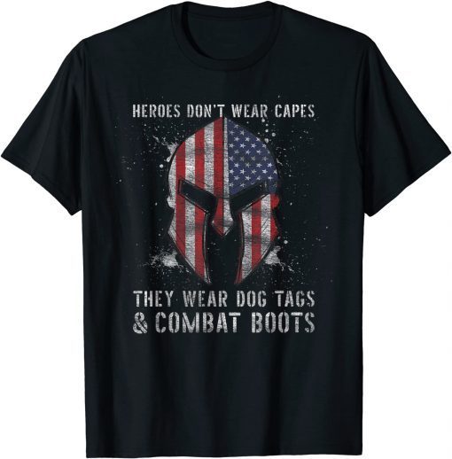 Heroes Dont Wear Capes They Wear Dog Tags And Combat Boots T-Shirt