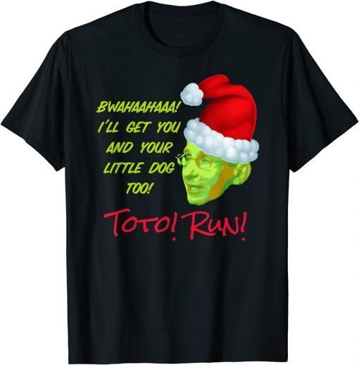I'll Get You And your Little Dog Too Toto!Run! 2021 Tee Shirt