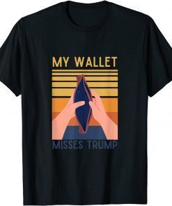 A Trump Better Economy ,My Wallet Misses Trump Funny TShirt