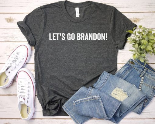 2021 Let's Go Brandon Let's Go Brandon Let's Go Brandon Let's Go Brandon Shirts