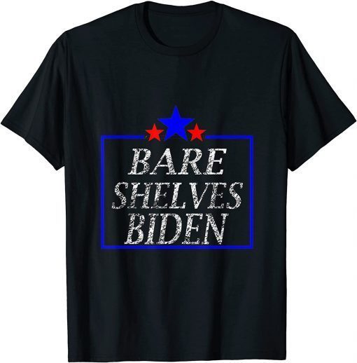 Bare Shelves biden funny meme usa T-Shirt