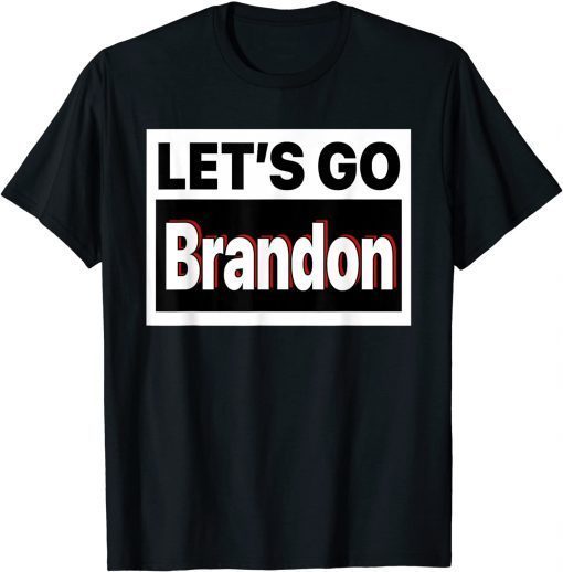 Let's Go Brandon Gift Tee Shirt