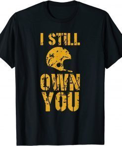 I Still Own You Tee Football Motivational retro sport T-Shirt