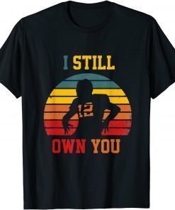 Vintage I still own you funny quote American football Shirt T-Shirt