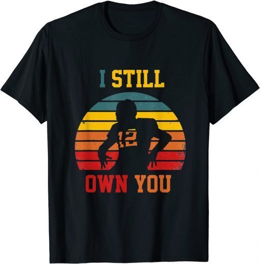 Vintage I still own you funny quote American football Shirt T-Shirt
