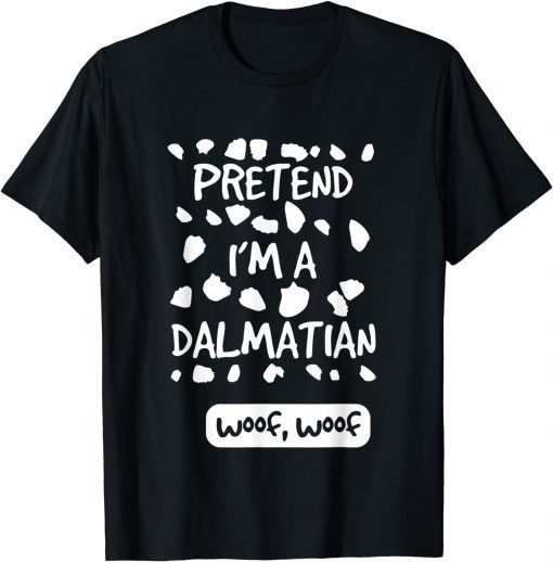 Funny Lazy Halloween Costume Pretend I'm A Dalmatian woof T-Shirt