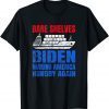 2021 Bare Shelves Biden Anti Biden Pro Trump Let's Go Brandon T-Shirt