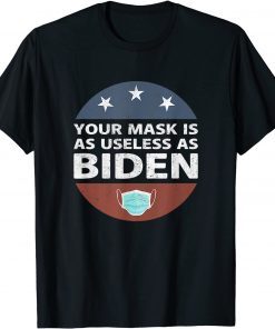 Funny Anti Biden,Your Mask Is As Useless As Biden Funny Republican T-Shirt