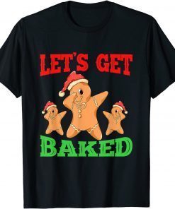 Let's Get Baked Funny Christmas Dabbing Gingerbread T-Shirt