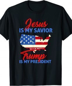Jesus Is My Savior Trump Is My President Funny TShirt