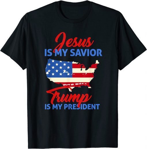 Jesus Is My Savior Trump Is My President Funny TShirt