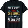 Funny All I Want For Christmas Is A New President Ugly Sweater T-Shirt