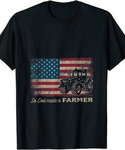 So God Made A Farmer USA Flag Patriotic Farming Gift T-Shirt