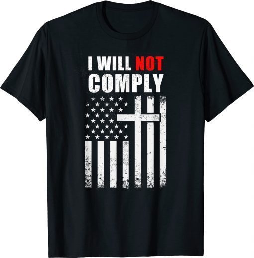 Funny I Will Not Comply Tee Shirt