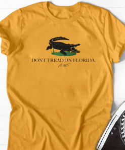2021 Alligators Don’t Tread On Florida Shirts