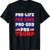 Classic Pro Life Pro Guns Pro God Pro Trump T-Shirt