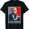 T-Shirt Fauci Puppies Hate Dogs Pro USA Sarcasm Anti Fauci Biden